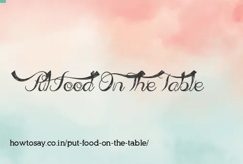 Put Food On The Table