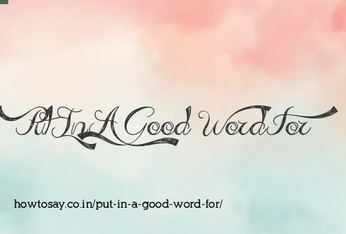 Put In A Good Word For