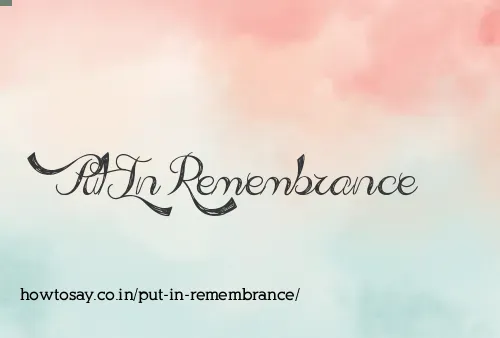 Put In Remembrance