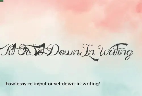 Put Or Set Down In Writing