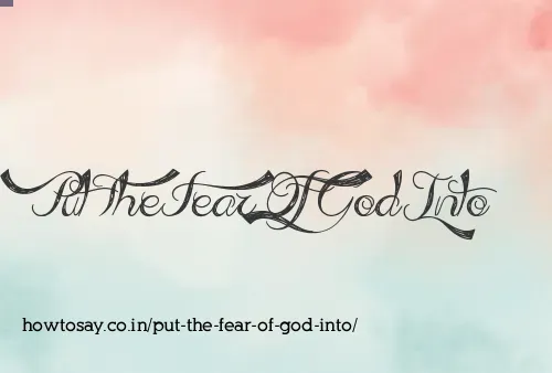 Put The Fear Of God Into