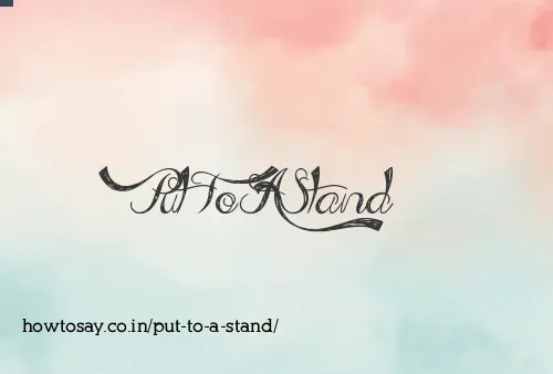 Put To A Stand