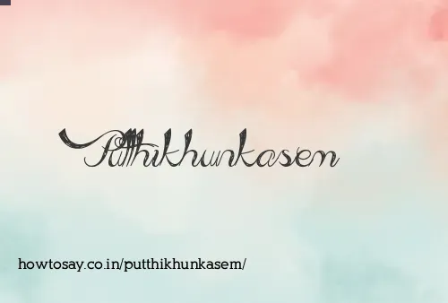 Putthikhunkasem