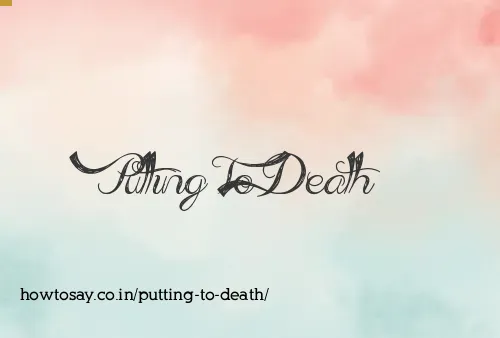 Putting To Death
