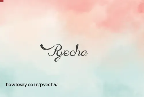 Pyecha