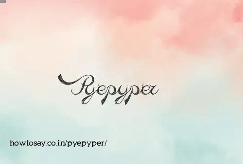 Pyepyper