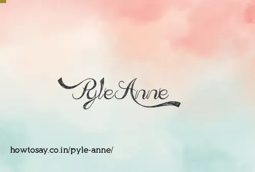 Pyle Anne