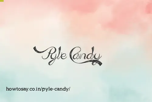 Pyle Candy