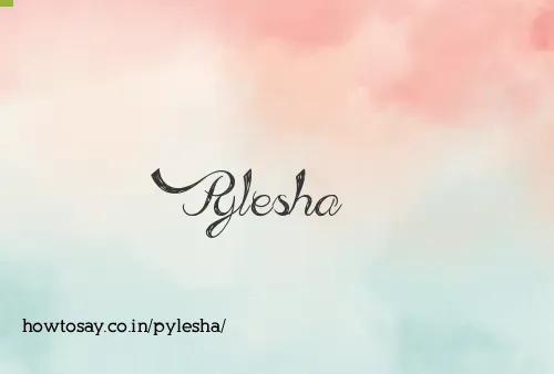 Pylesha