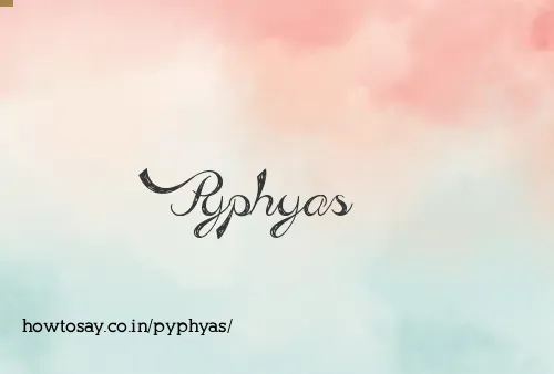 Pyphyas