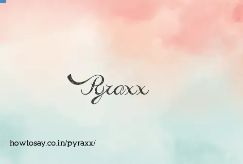 Pyraxx