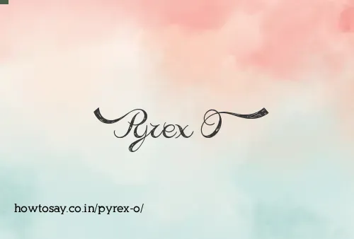 Pyrex O