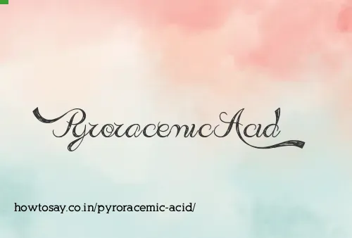 Pyroracemic Acid