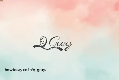 Q Gray