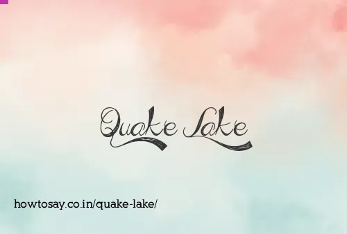 Quake Lake