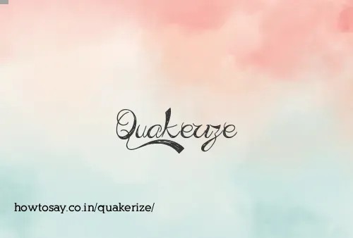 Quakerize