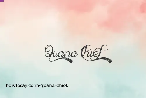 Quana Chief
