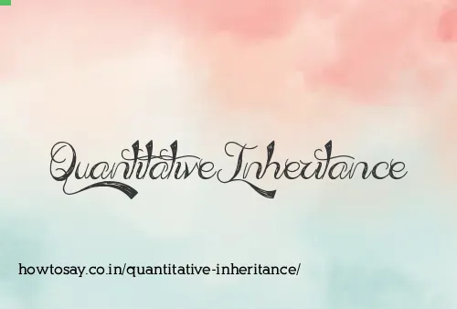 Quantitative Inheritance