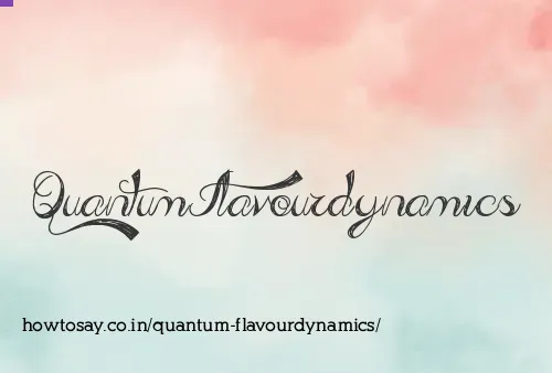 Quantum Flavourdynamics