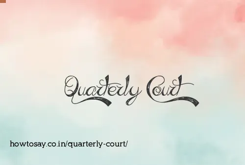 Quarterly Court