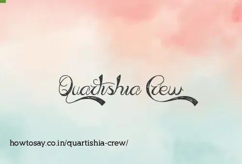 Quartishia Crew