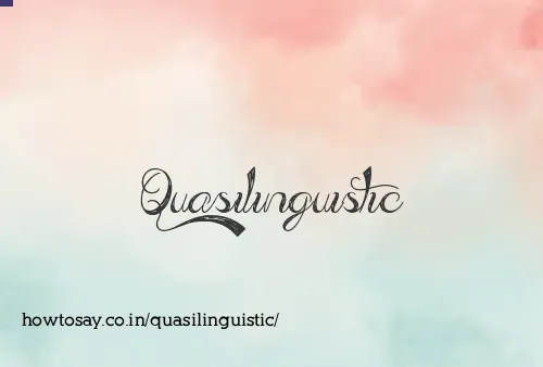 Quasilinguistic