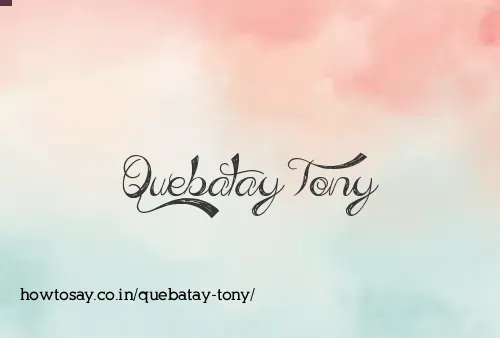Quebatay Tony