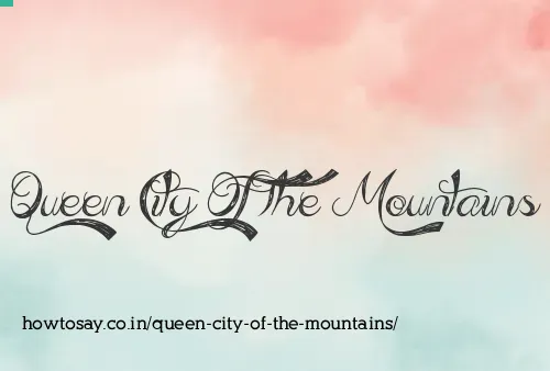 Queen City Of The Mountains