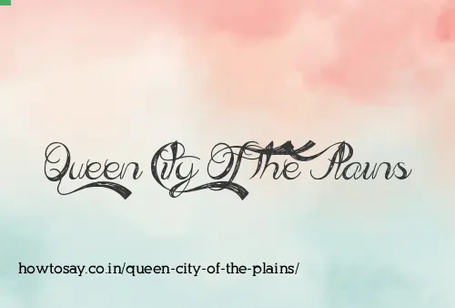Queen City Of The Plains