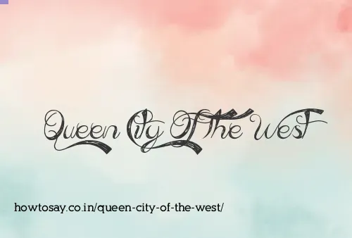 Queen City Of The West