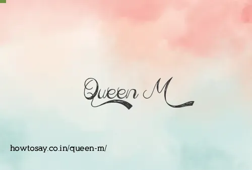 Queen M
