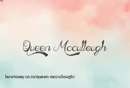 Queen Mccullough