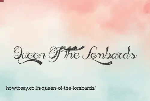 Queen Of The Lombards