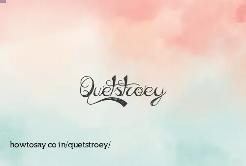 Quetstroey