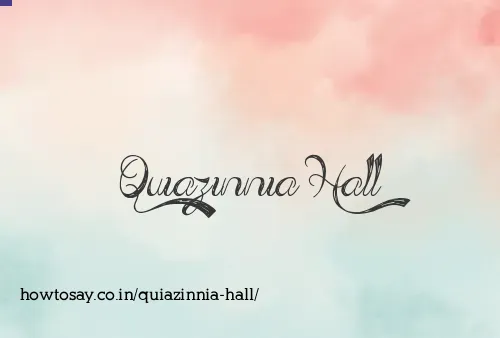 Quiazinnia Hall
