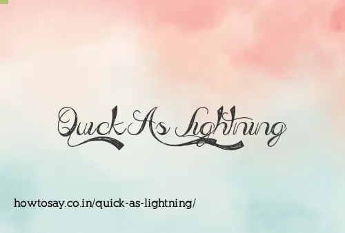 Quick As Lightning