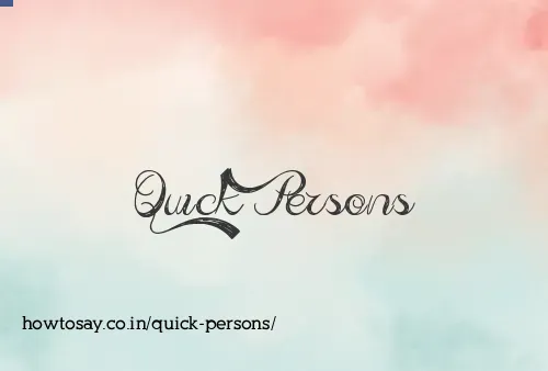 Quick Persons