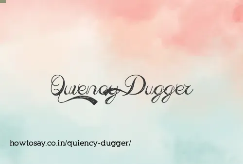 Quiency Dugger