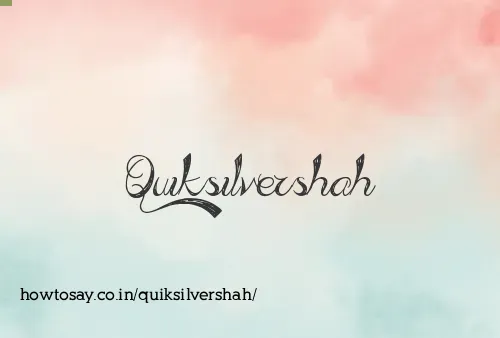 Quiksilvershah