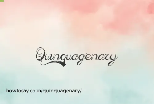 Quinquagenary