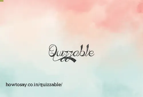 Quizzable