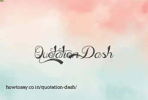 Quotation Dash