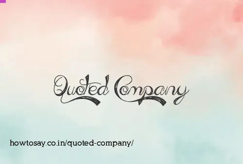 Quoted Company