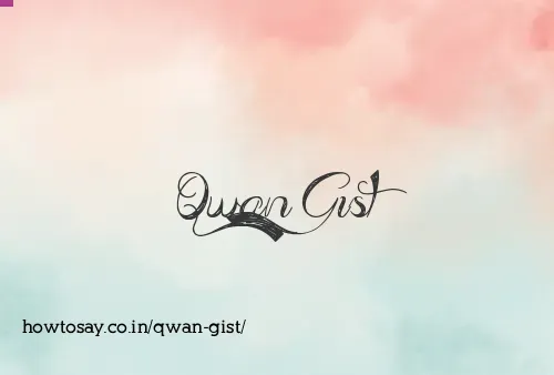 Qwan Gist