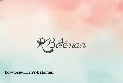 R Bateman