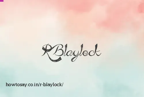 R Blaylock