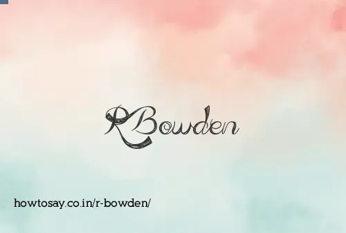 R Bowden
