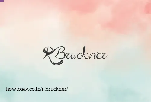 R Bruckner