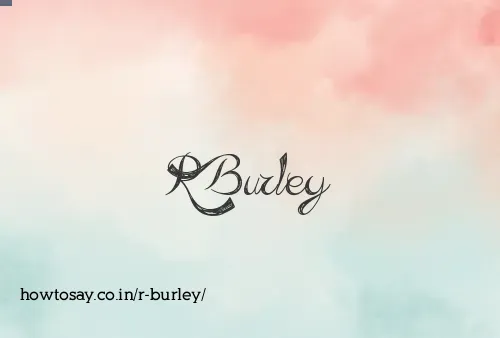 R Burley