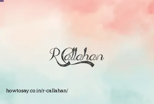 R Callahan